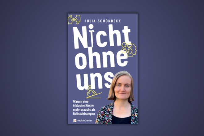 Cover des Buches: Julia Schönbeck. Nicht ohne uns. Warum eine inklusive Kirche mehr braucht als Rollstuhlrampen